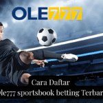 Cara Daftar Ole777 sportsbook betting Terbaru