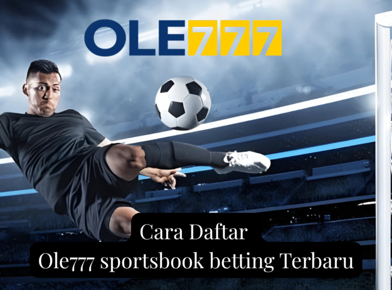 Cara Daftar Ole777 sportsbook betting Terbaru
