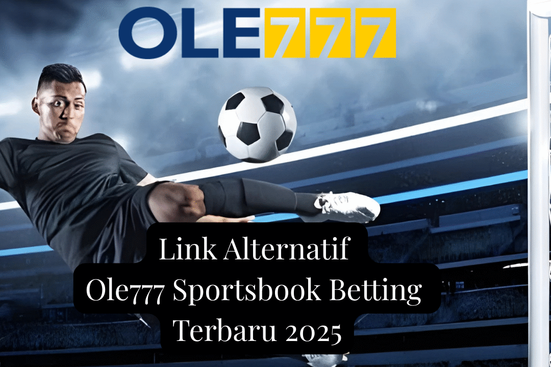 Link Alternatif Ole777 Sportsbook Betting Terbaru 2025