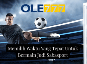 Memilih Waktu Yang Tepat Untuk Bermain Judi Sabasport