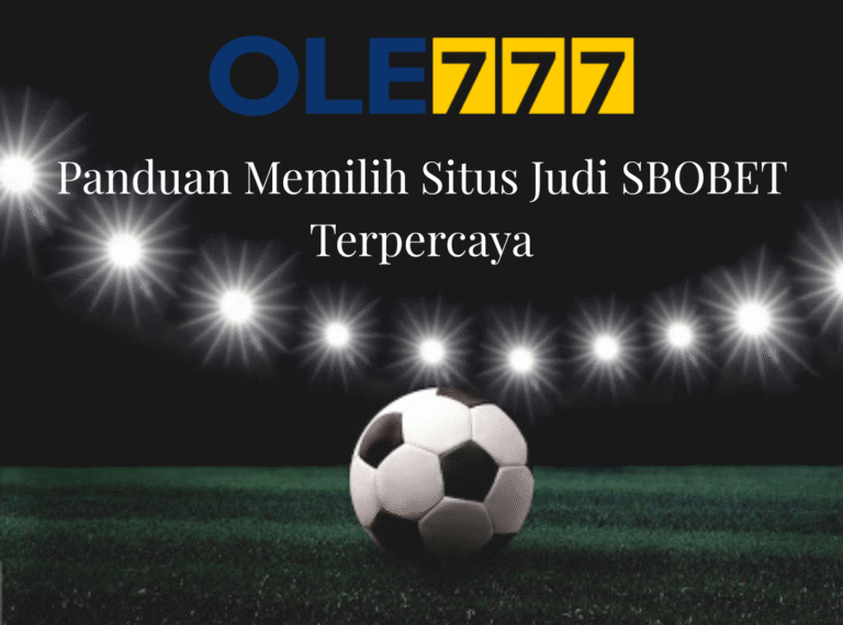 Panduan Memilih Situs Judi SBOBET Terpercaya