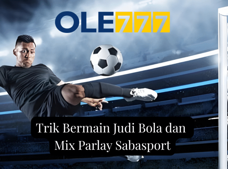 Trik Bermain Judi Bola dan Mix Parlay Sabasport